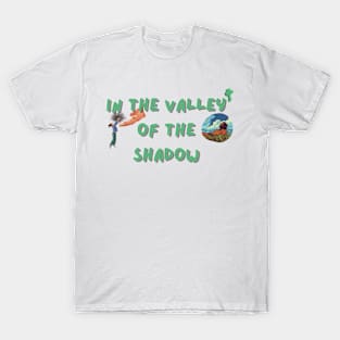 in the valley of the shadow T-Shirt